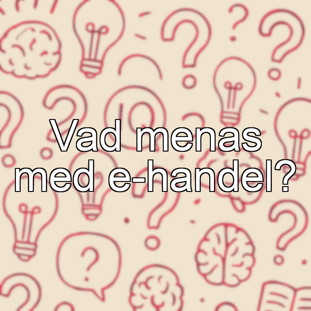 Vad menas med e-handel?