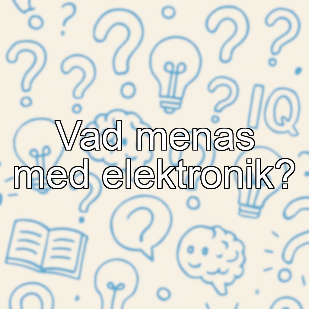 Vad menas med elektronik?