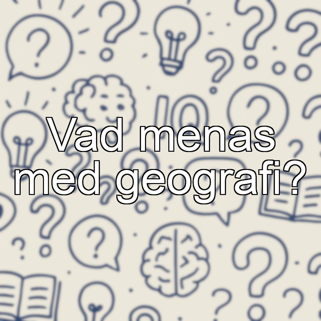 Vad menas med geografi?