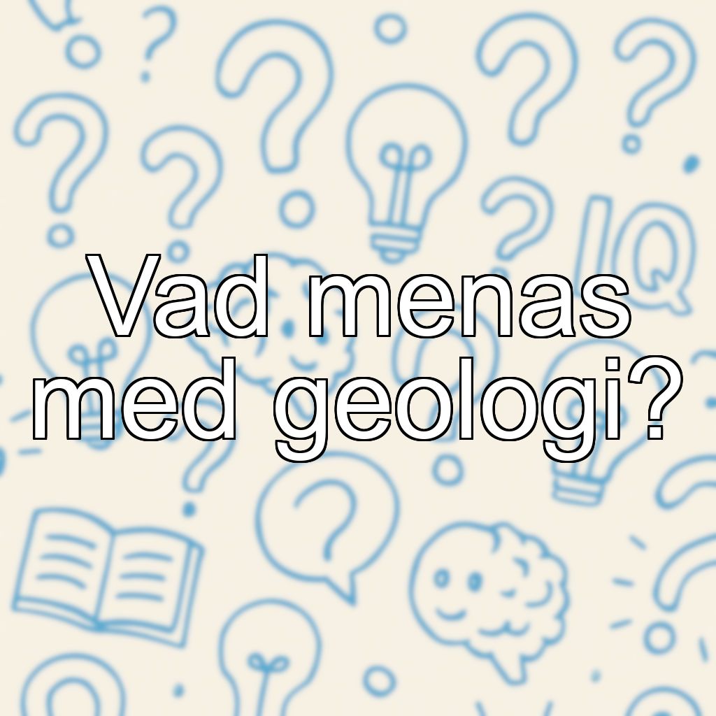 Vad menas med geologi?