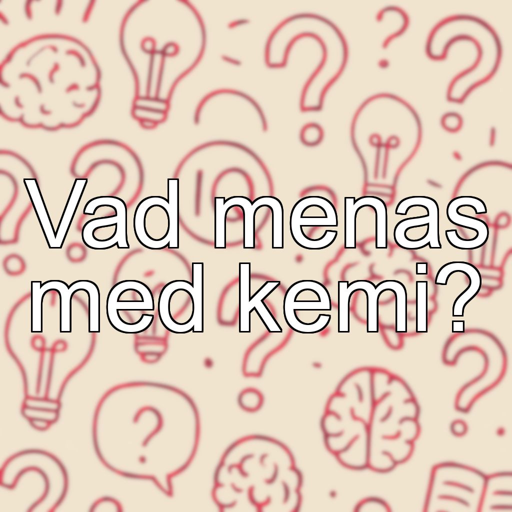 Vad menas med kemi?