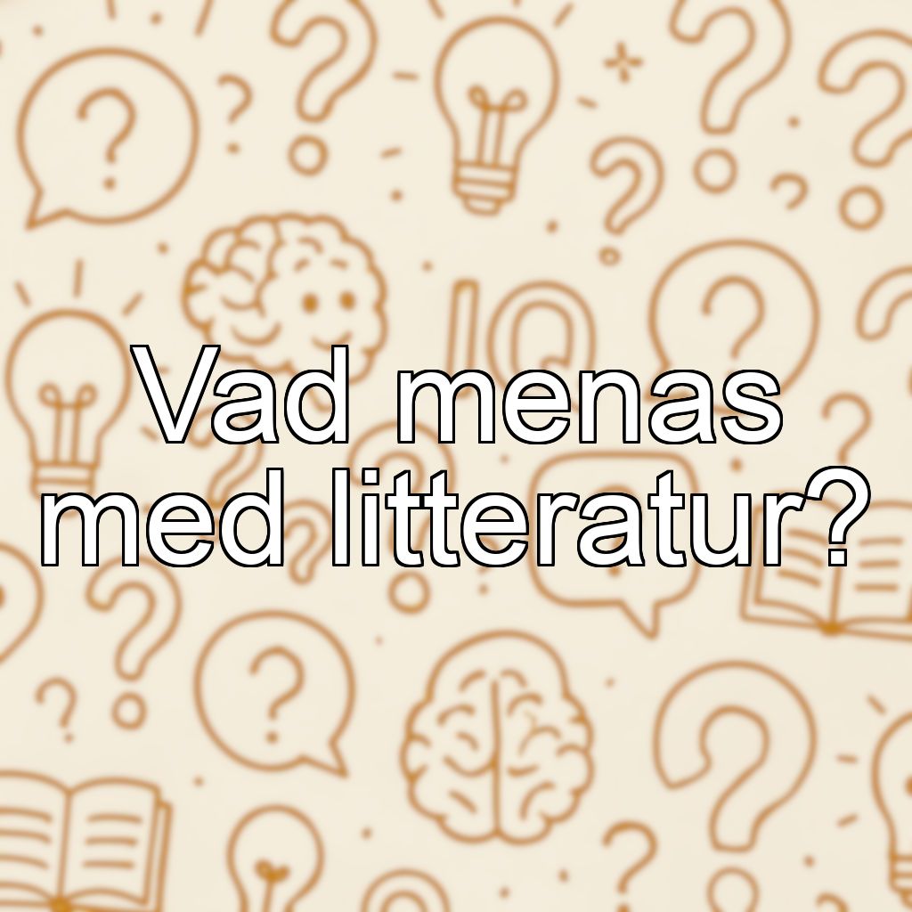 Vad menas med litteratur?