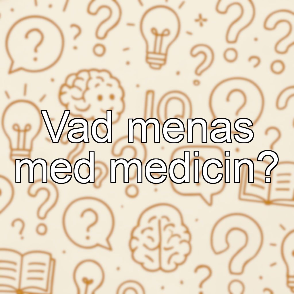 Vad menas med medicin?