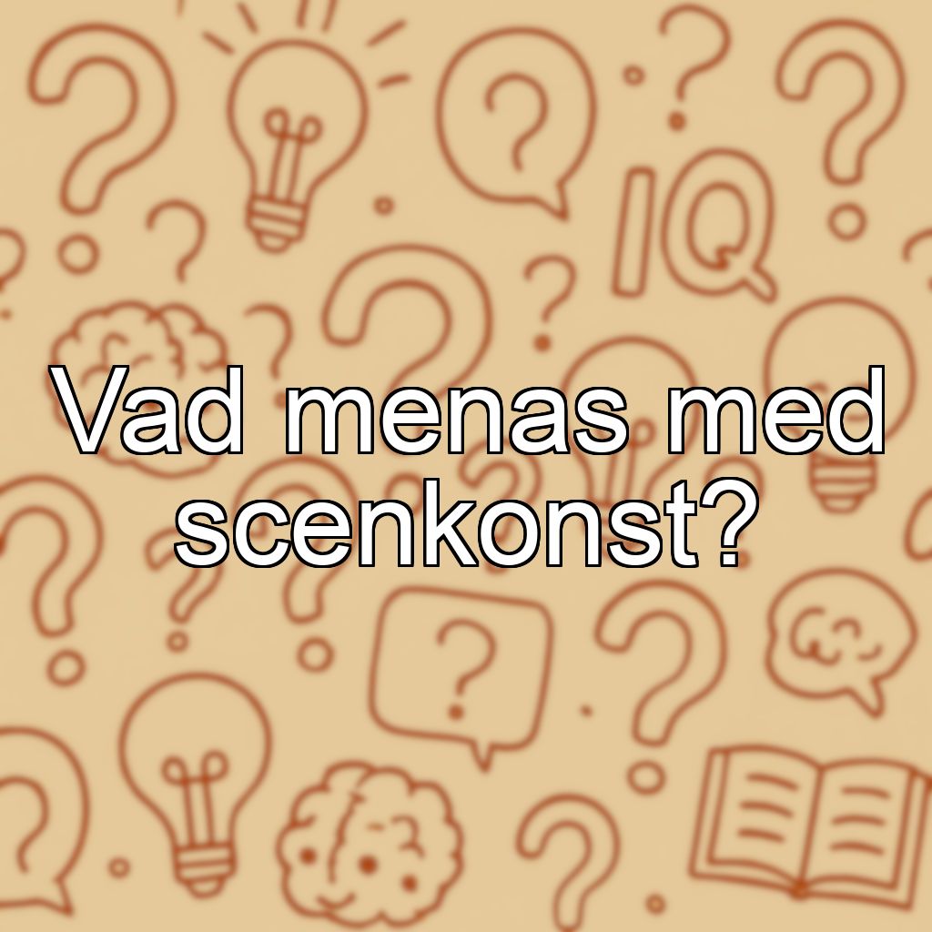 Vad menas med scenkonst?