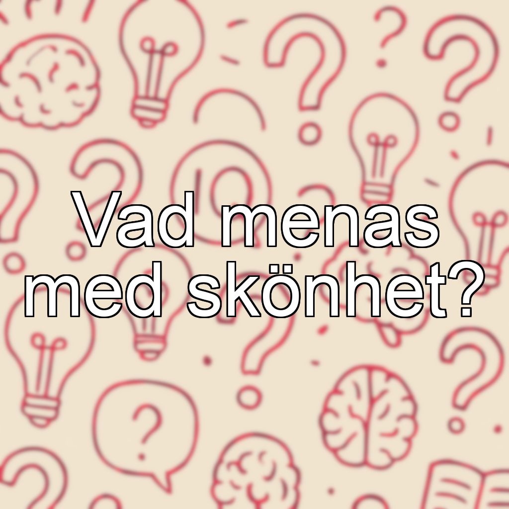 Vad menas med skönhet?