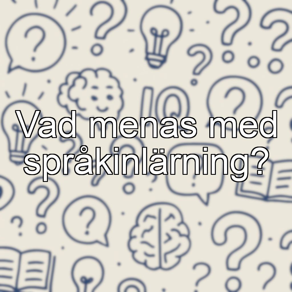 Vad menas med språkinlärning?