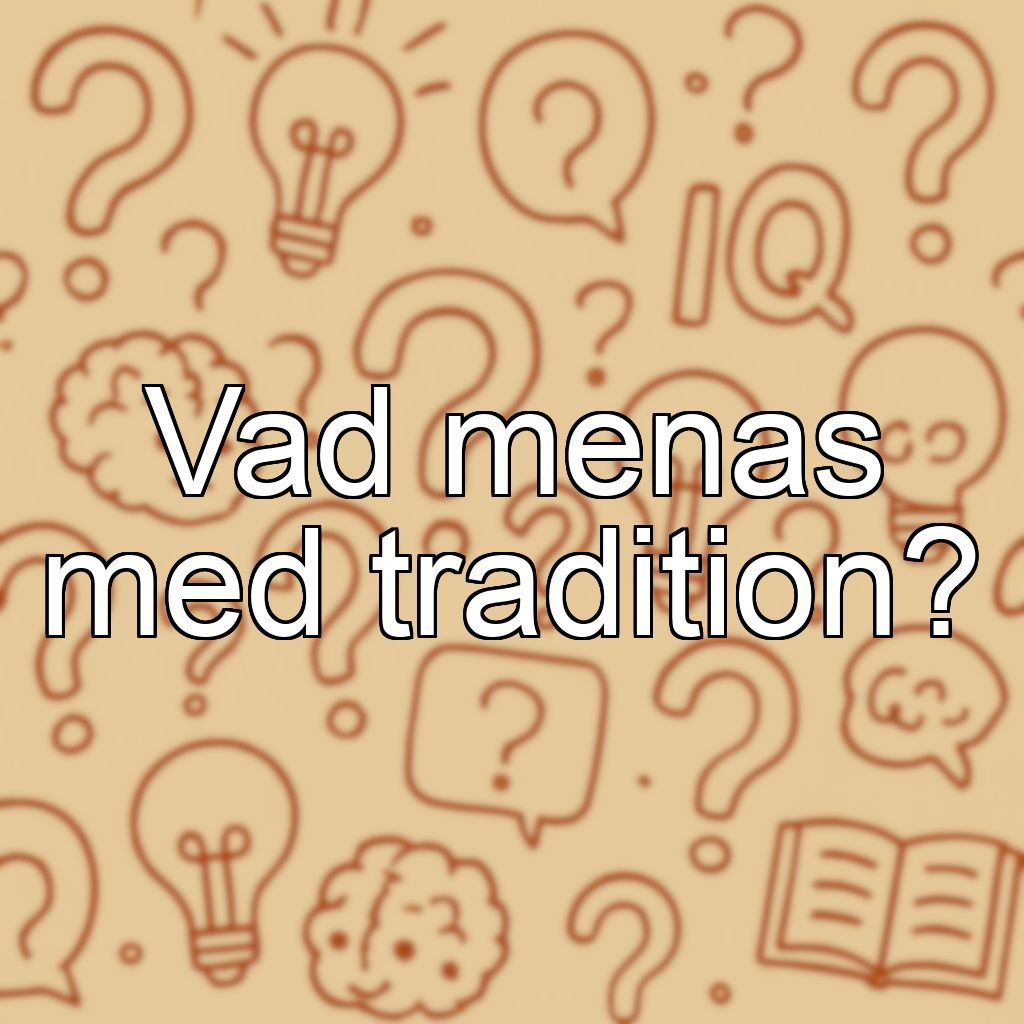 Vad menas med tradition?