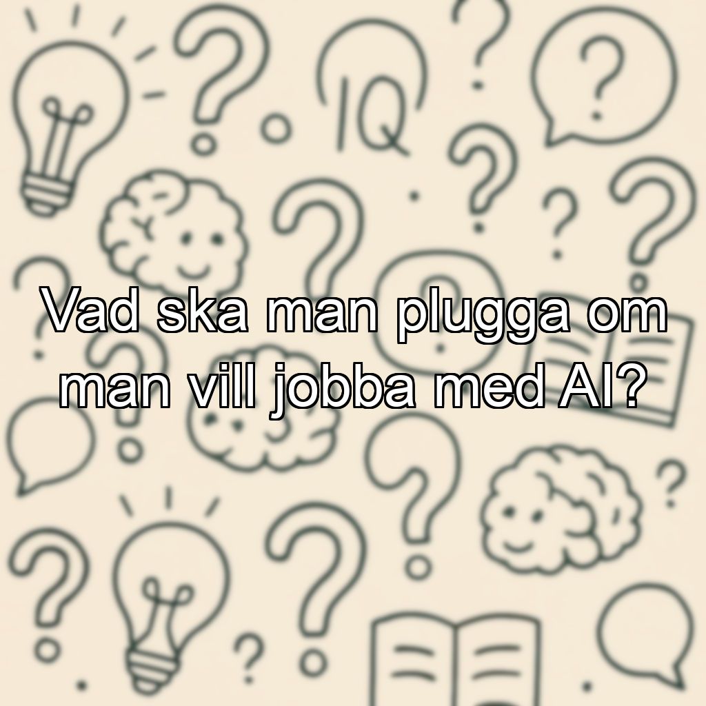 Vad ska man plugga om man vill jobba med AI?