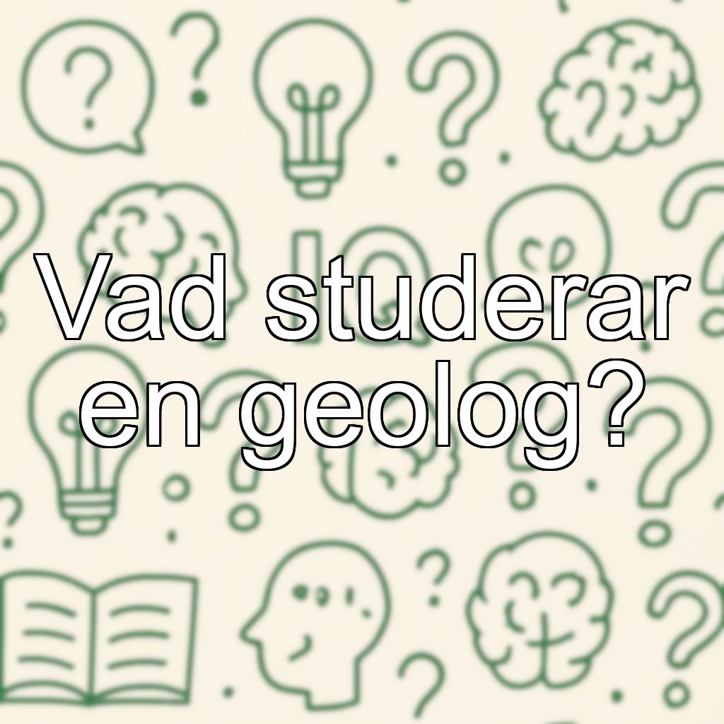 Vad studerar en geolog?