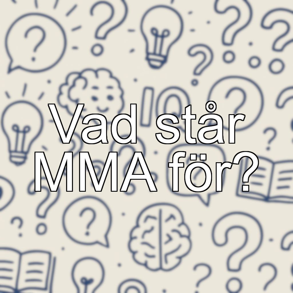 Vad står MMA för?