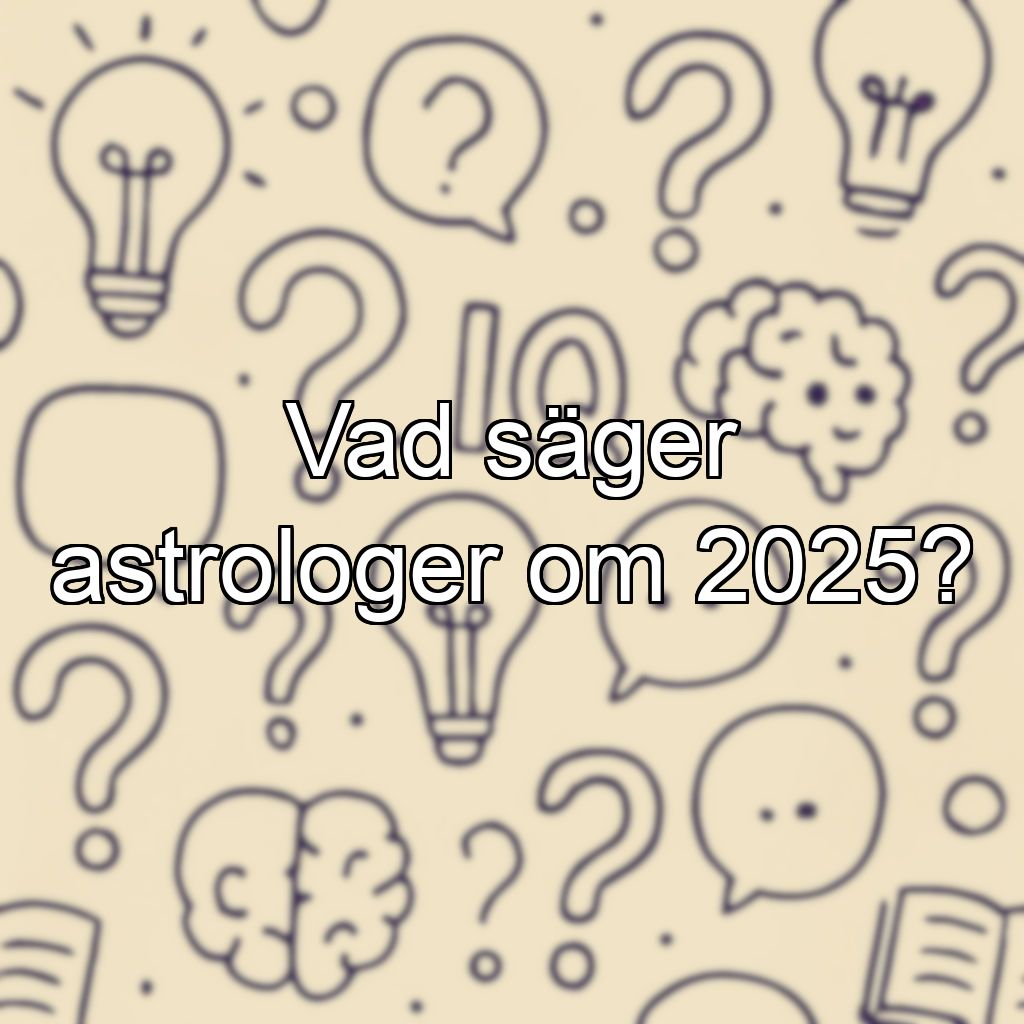 Vad säger astrologer om 2025?