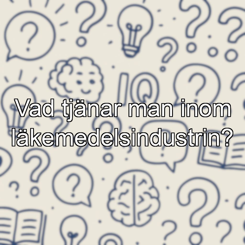 Vad tjänar man inom läkemedelsindustrin?