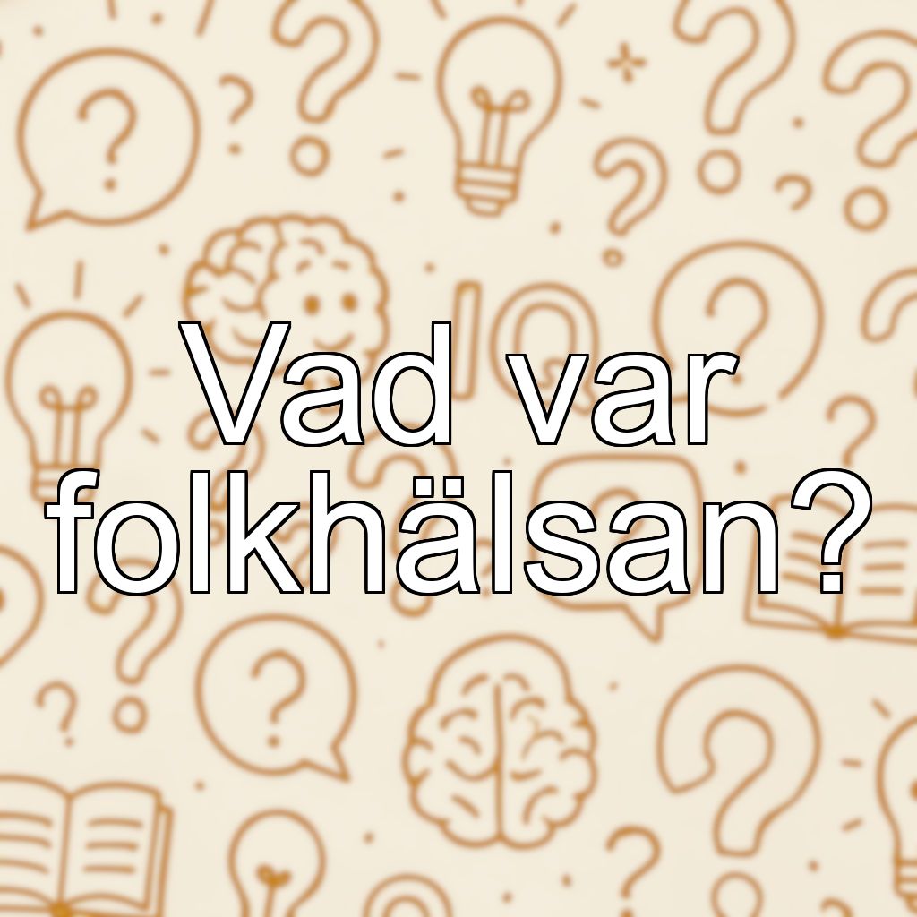 Vad var folkhälsan?