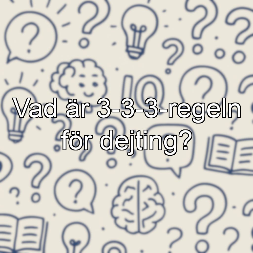 Vad är 3-3-3-regeln för dejting?