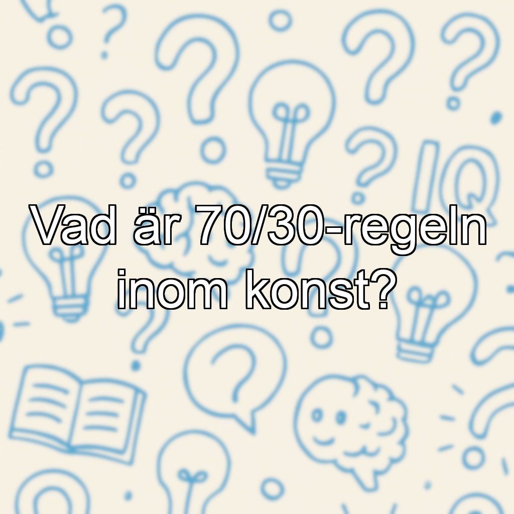 Vad är 70/30-regeln inom konst?
