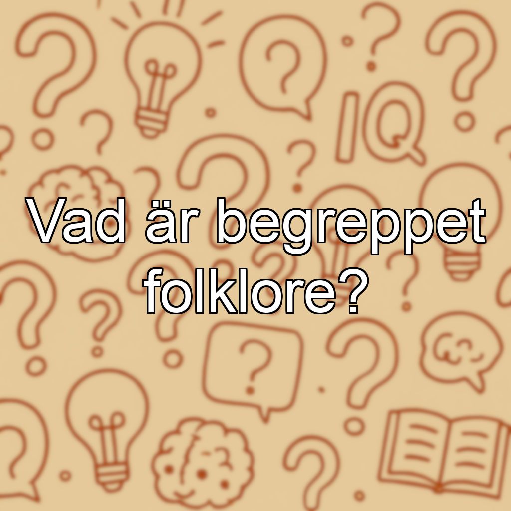 Vad är begreppet folklore?
