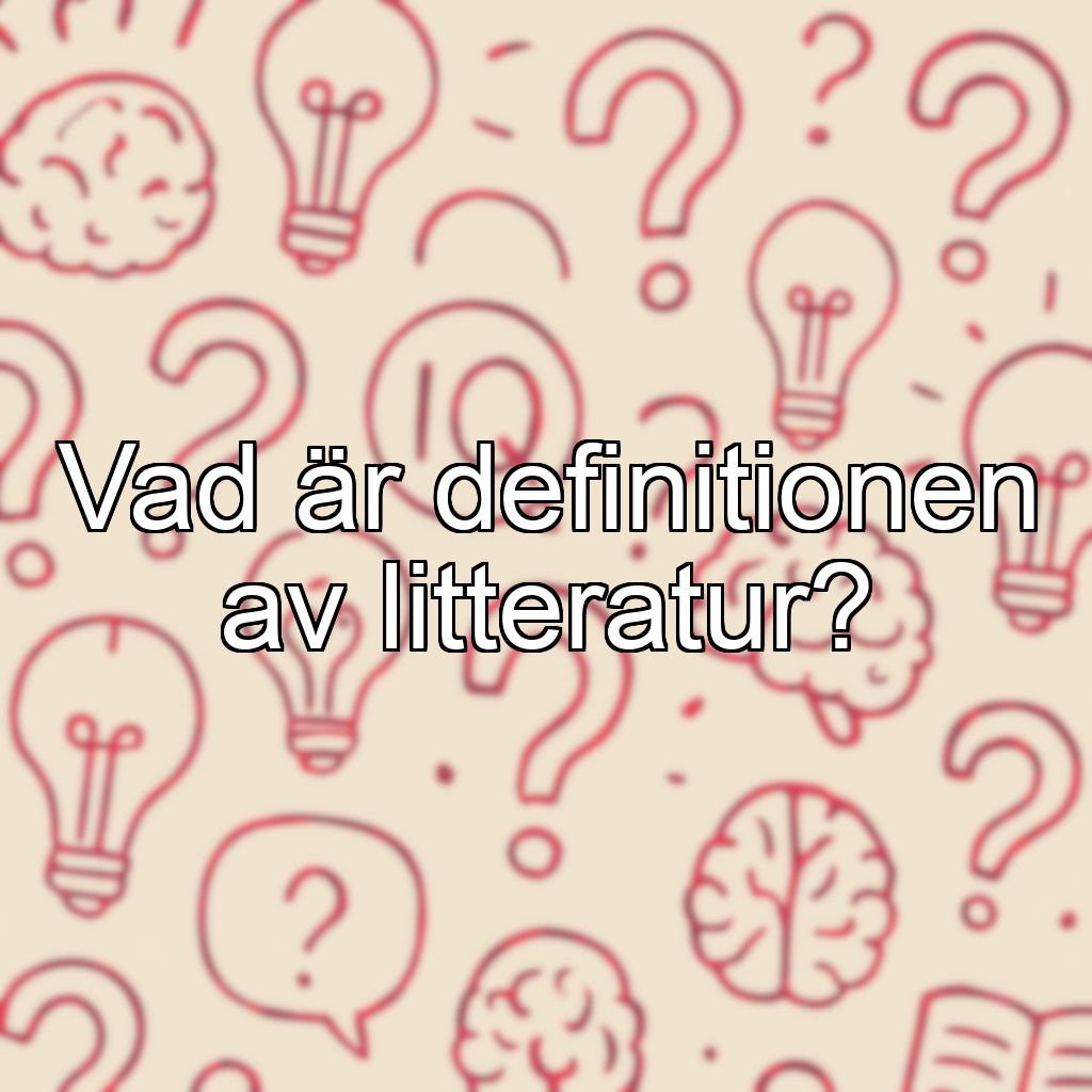 Vad är definitionen av litteratur?