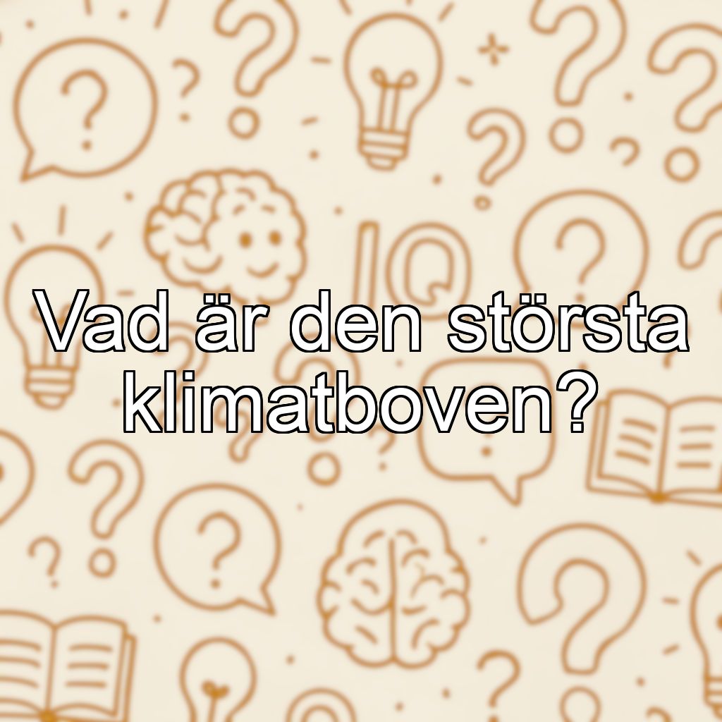 Vad är den största klimatboven?