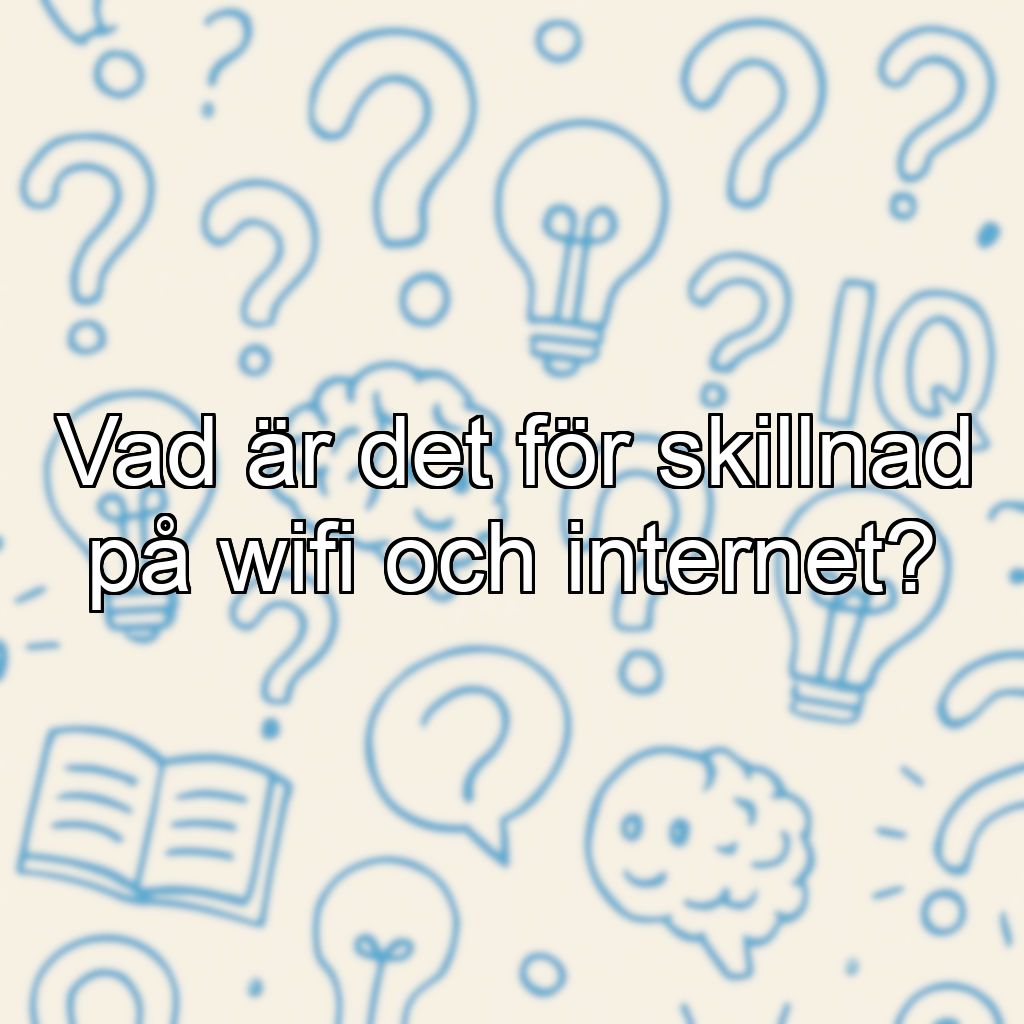 Vad är det för skillnad på wifi och internet?