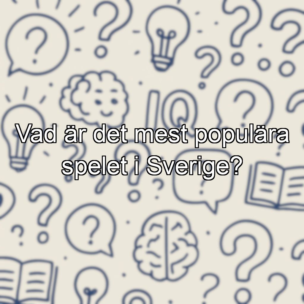 Vad är det mest populära spelet i Sverige?
