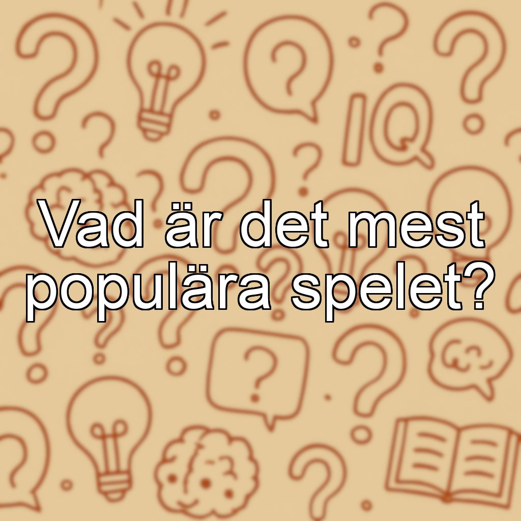 Vad är det mest populära spelet?