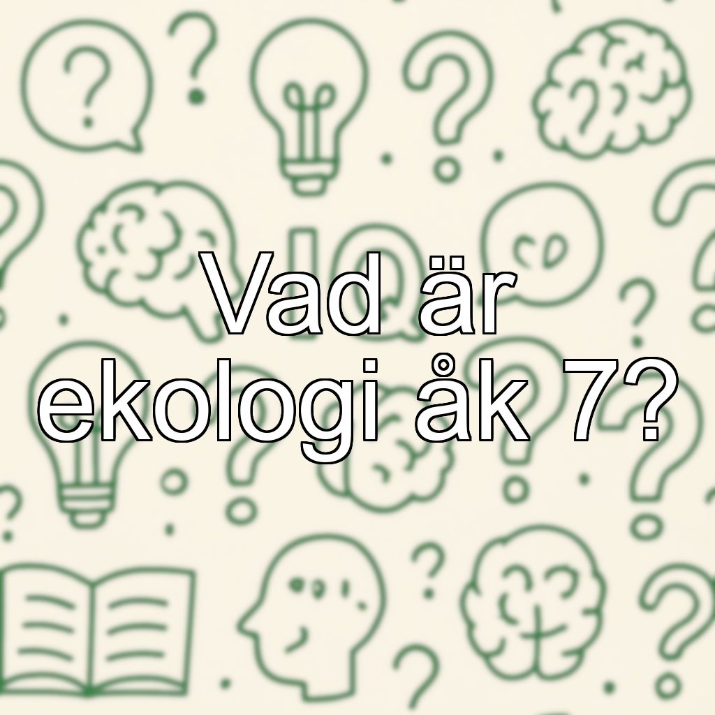 Vad är ekologi åk 7?
