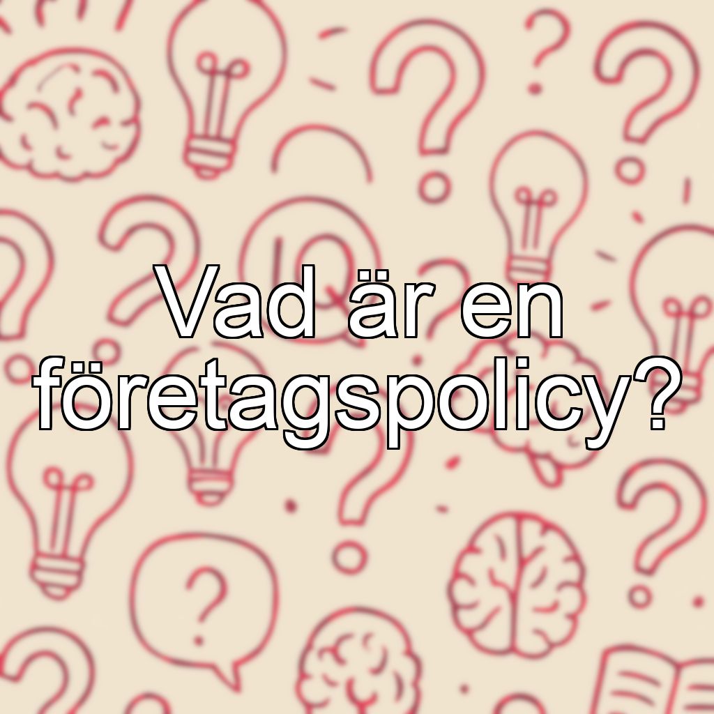 Vad är en företagspolicy?