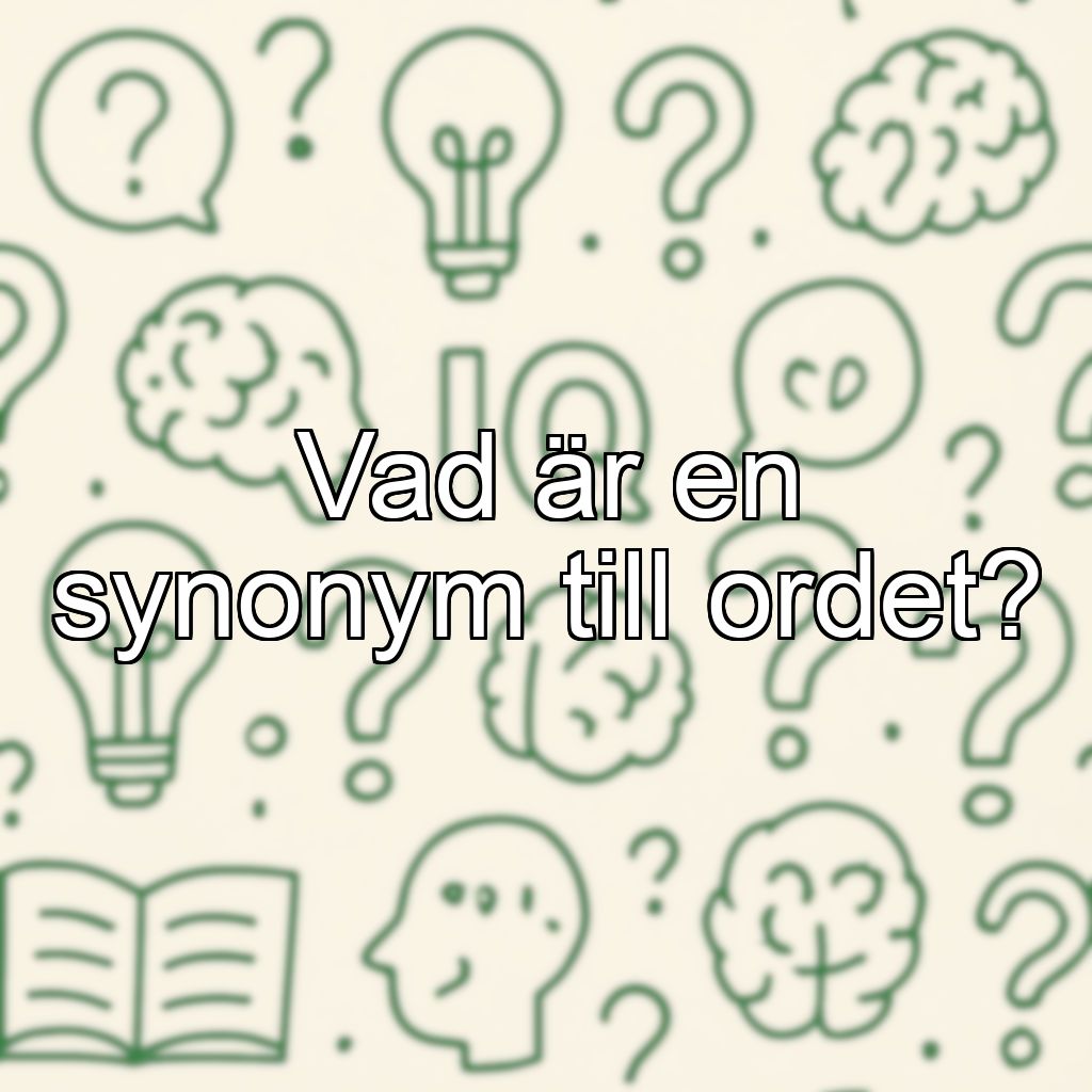 Vad är en synonym till ordet?
