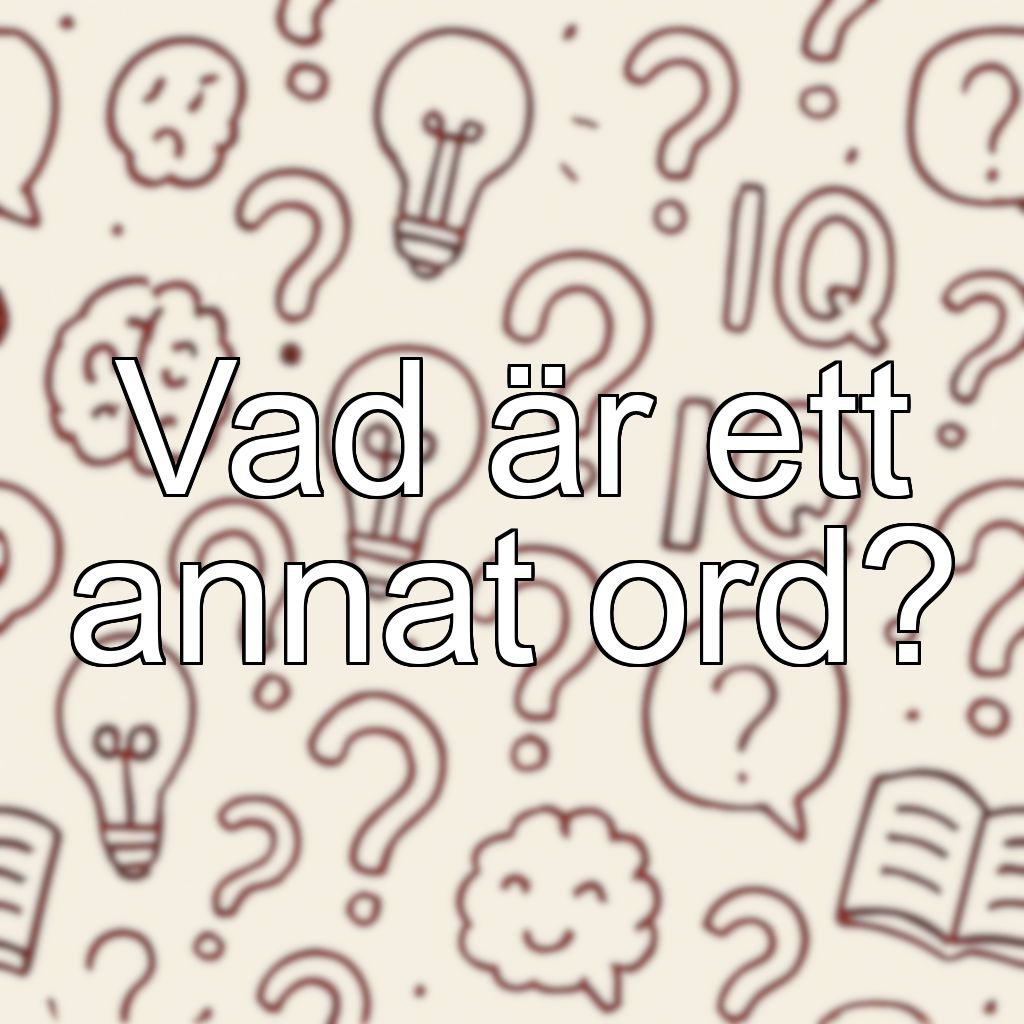 Vad är ett annat ord?
