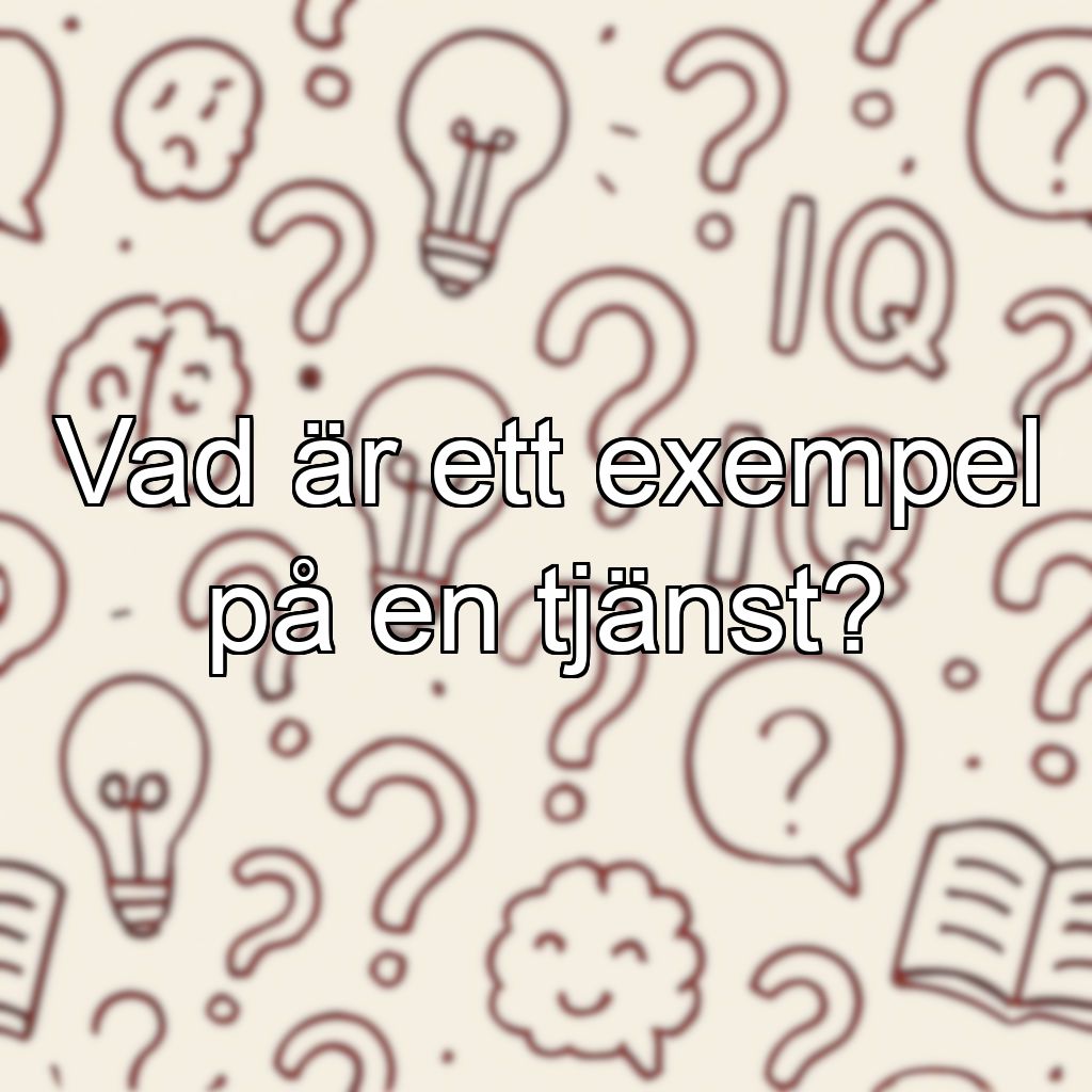 Vad är ett exempel på en tjänst?