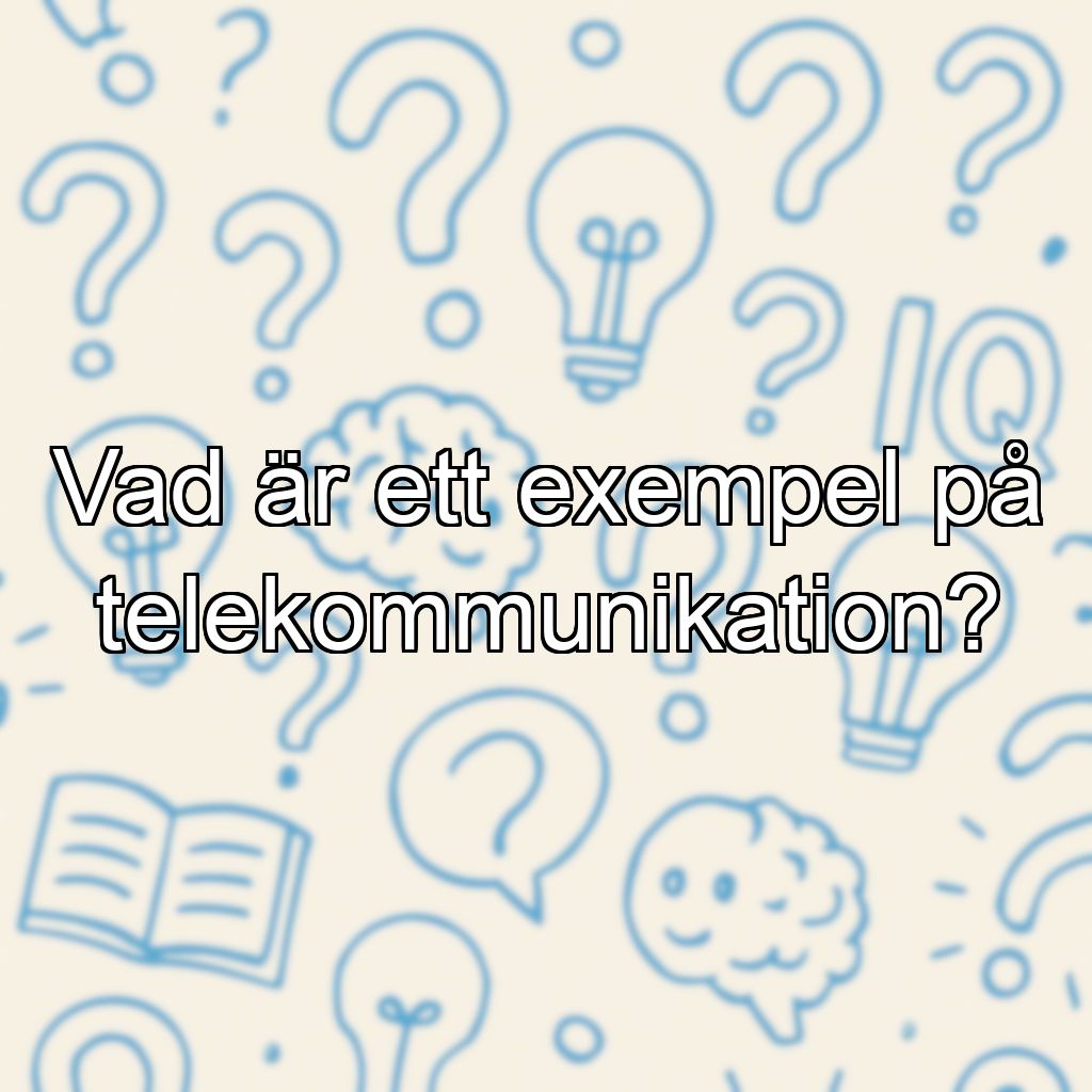 Vad är ett exempel på telekommunikation?