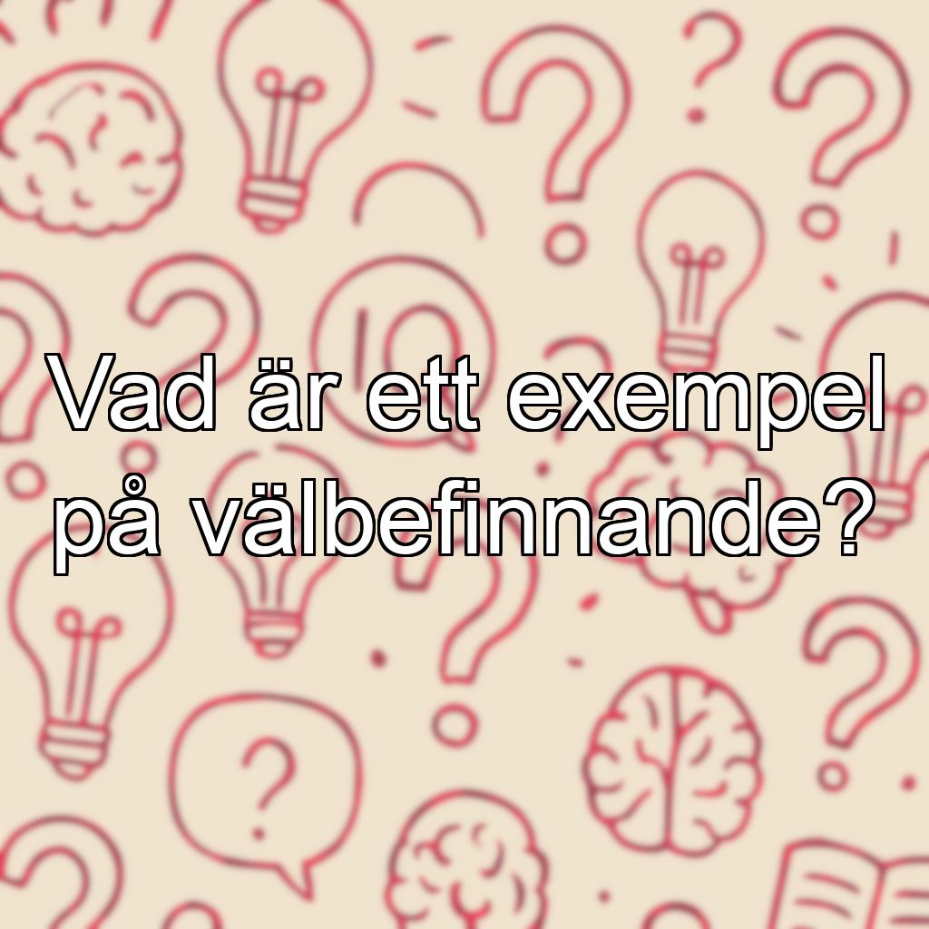 Vad är ett exempel på välbefinnande?