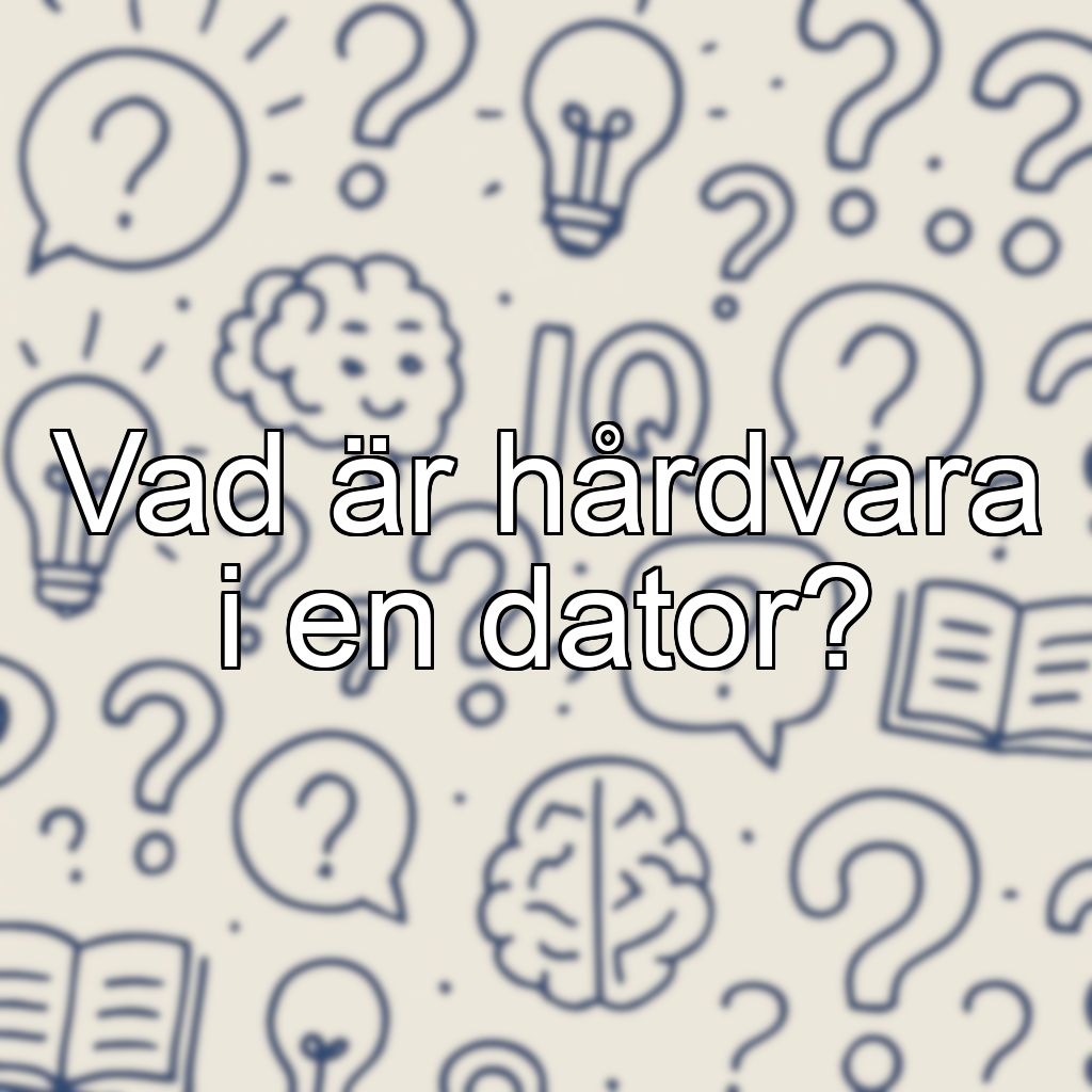 Vad är hårdvara i en dator?