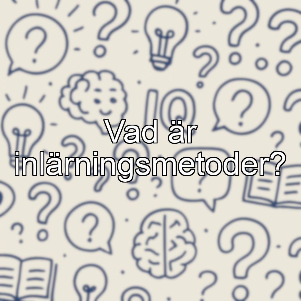 Vad är inlärningsmetoder?