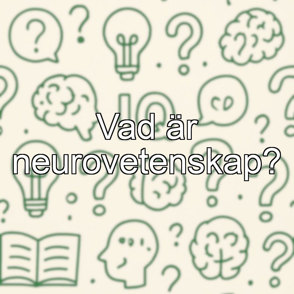 Vad är neurovetenskap?