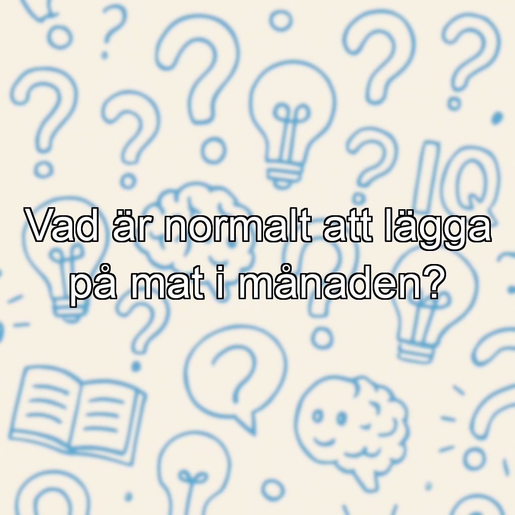 Vad är normalt att lägga på mat i månaden?