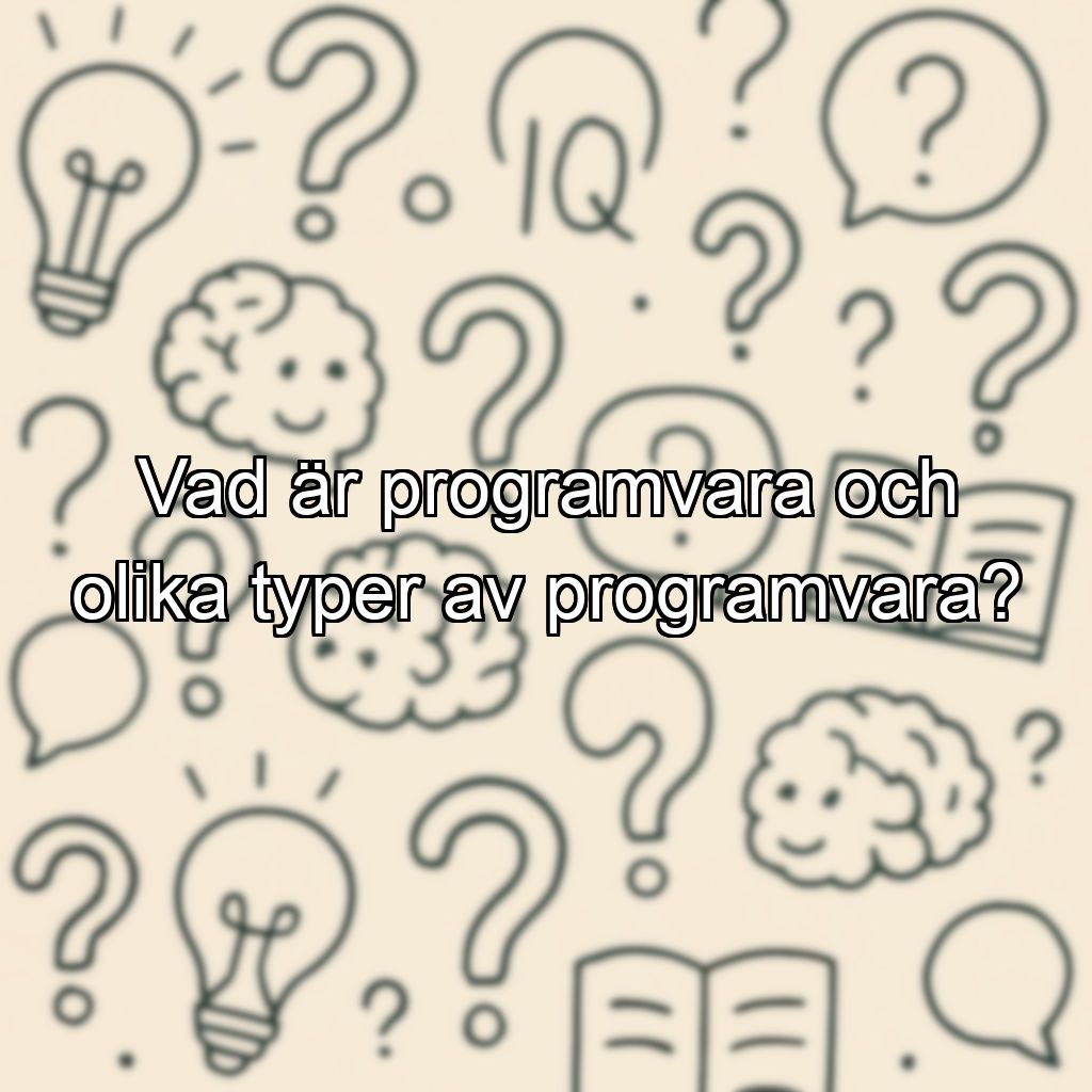 Vad är programvara och olika typer av programvara?