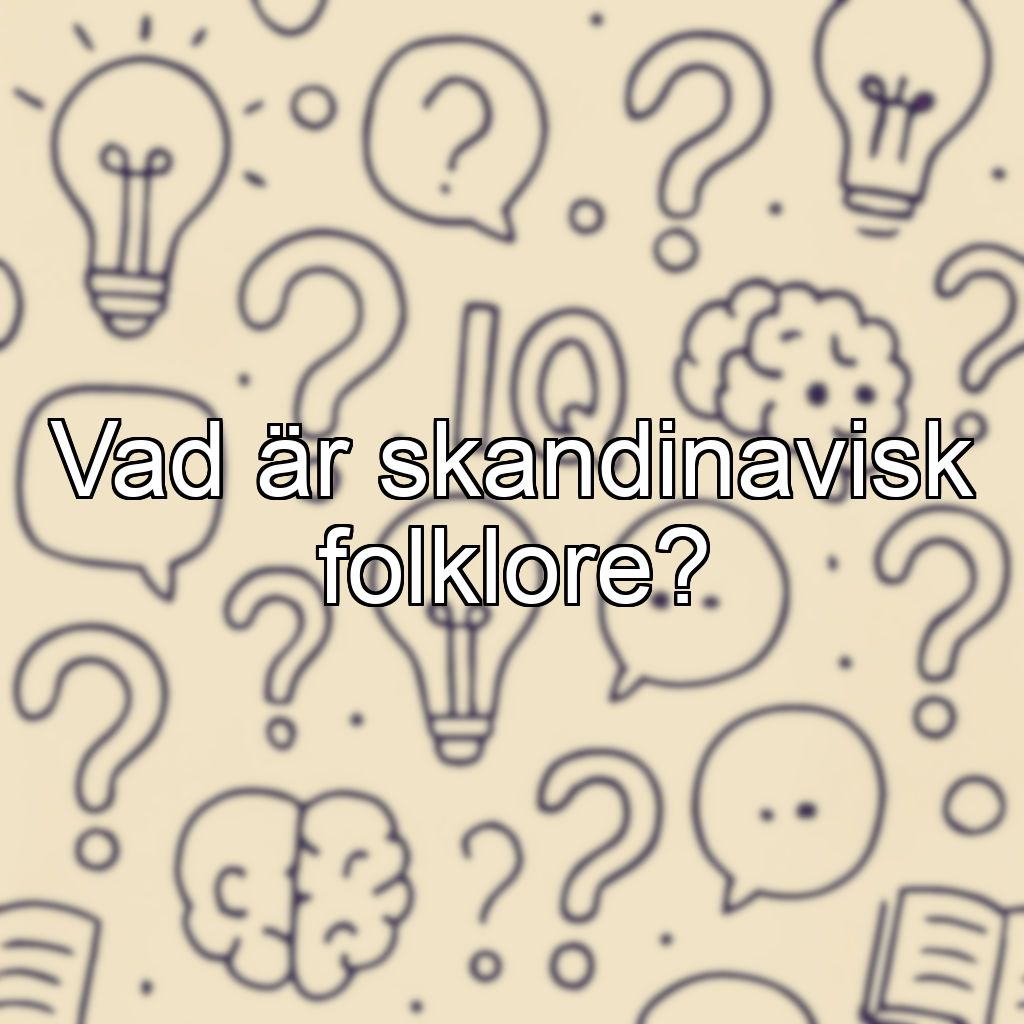 Vad är skandinavisk folklore?