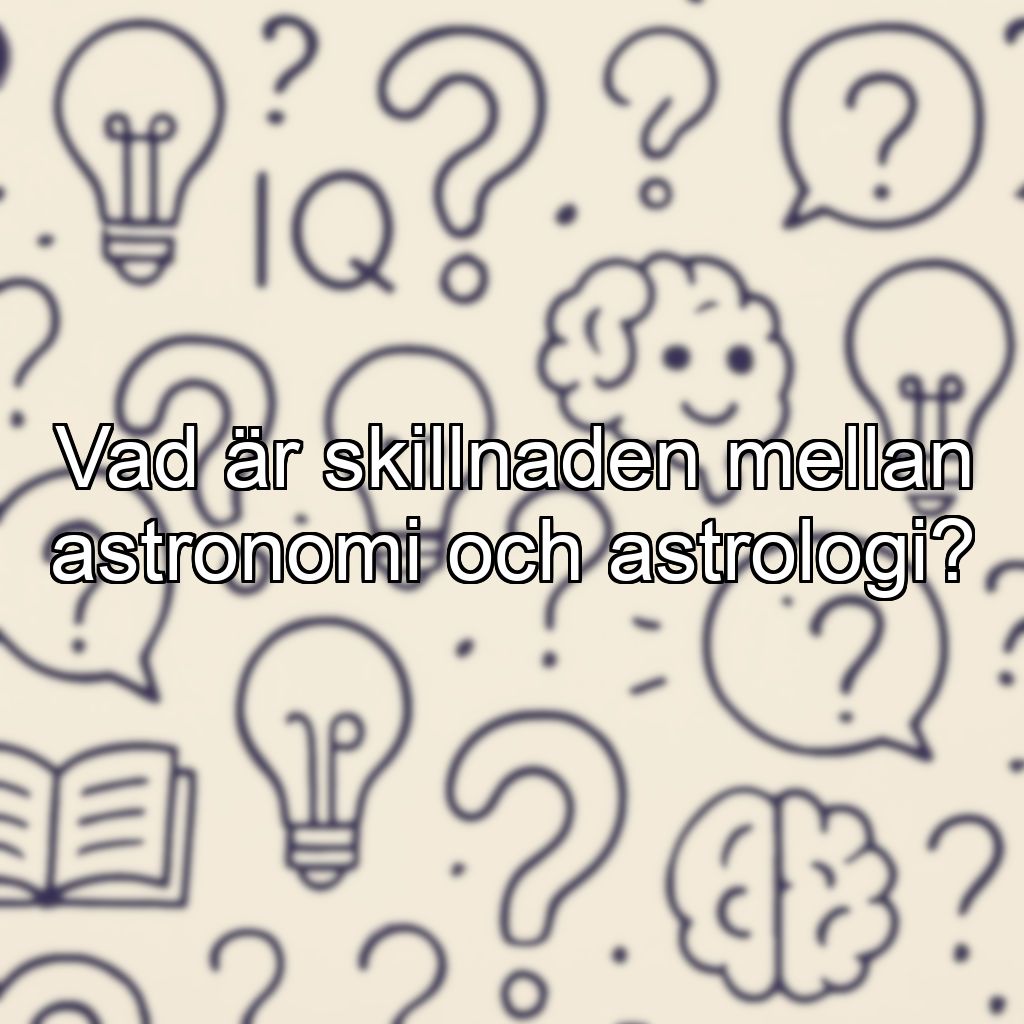 Vad är skillnaden mellan astronomi och astrologi?