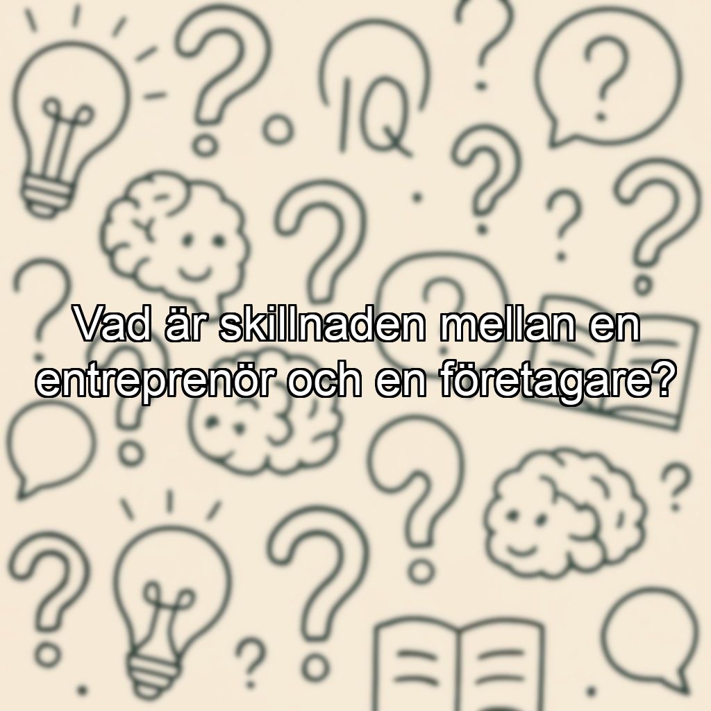 Vad är skillnaden mellan en entreprenör och en företagare?