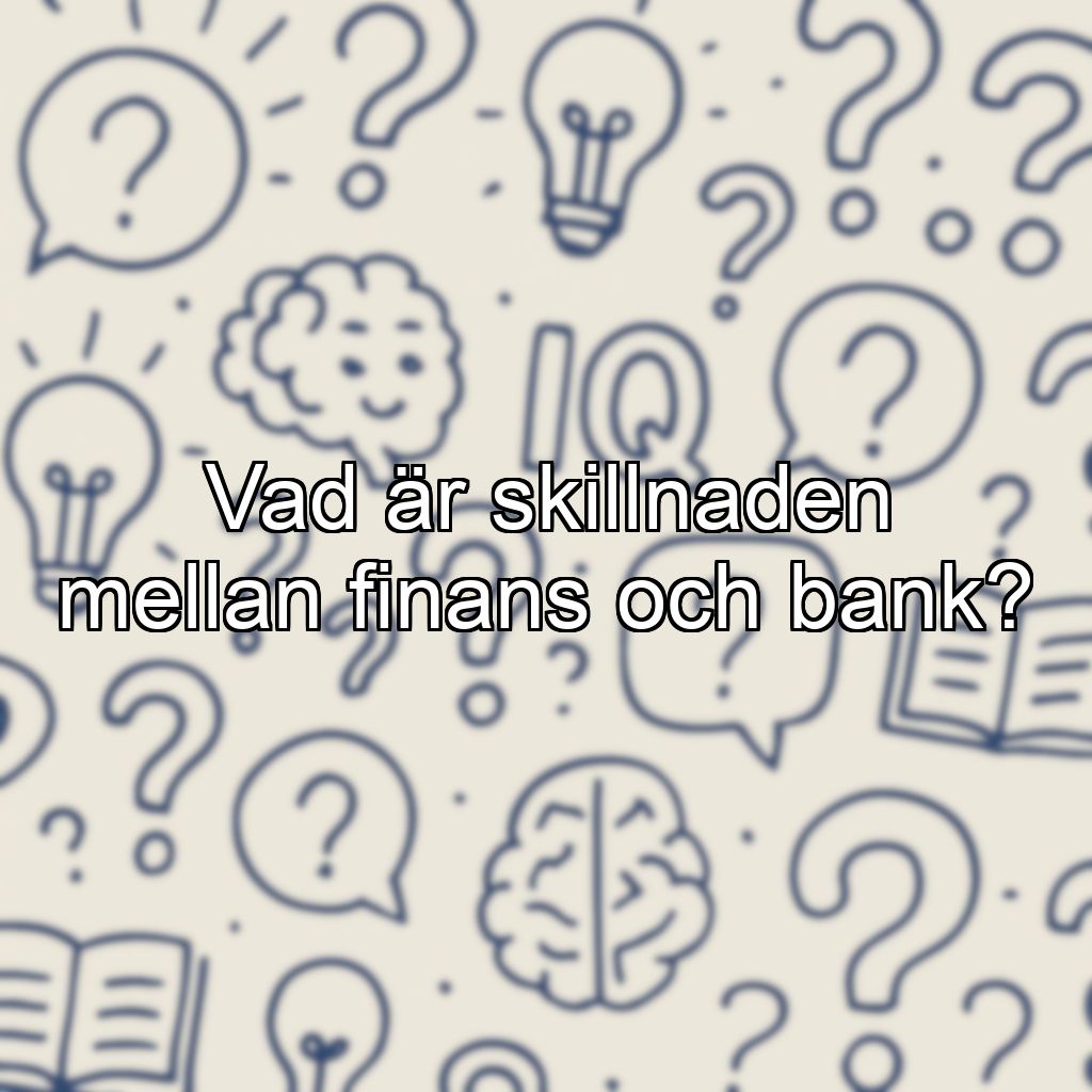 Vad är skillnaden mellan finans och bank?