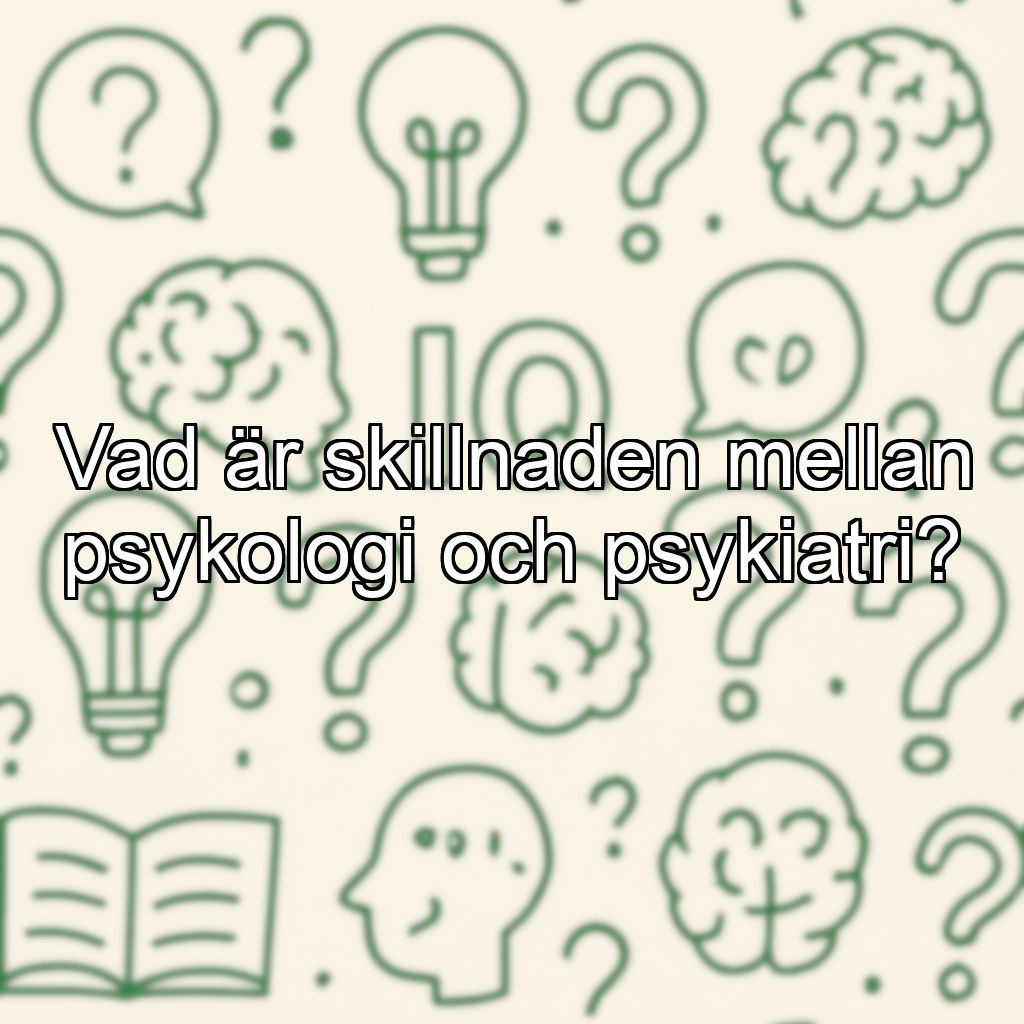 Vad är skillnaden mellan psykologi och psykiatri?