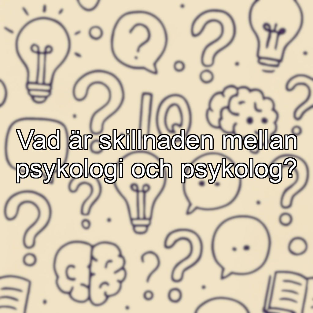 Vad är skillnaden mellan psykologi och psykolog?
