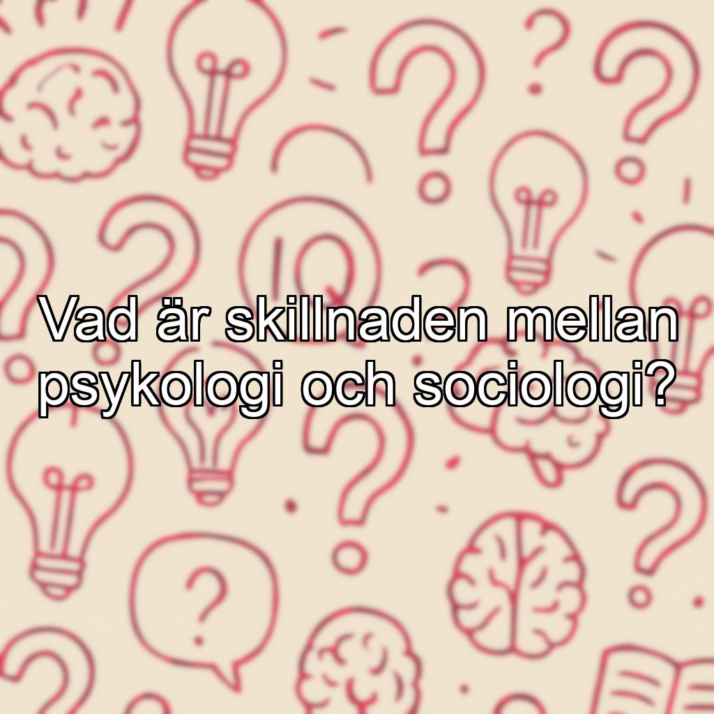 Vad är skillnaden mellan psykologi och sociologi?