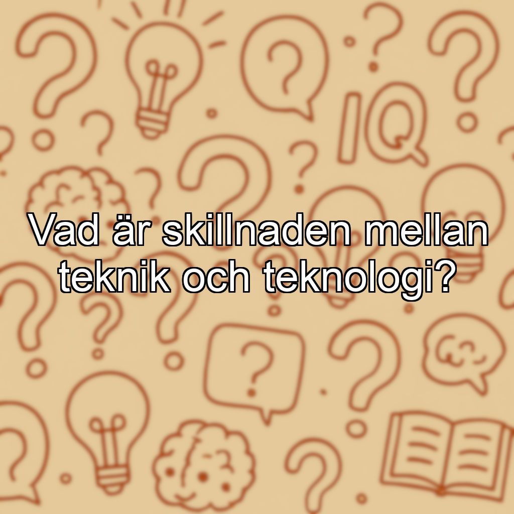 Vad är skillnaden mellan teknik och teknologi?