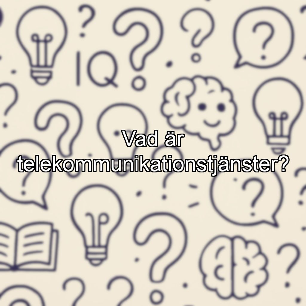 Vad är telekommunikationstjänster?