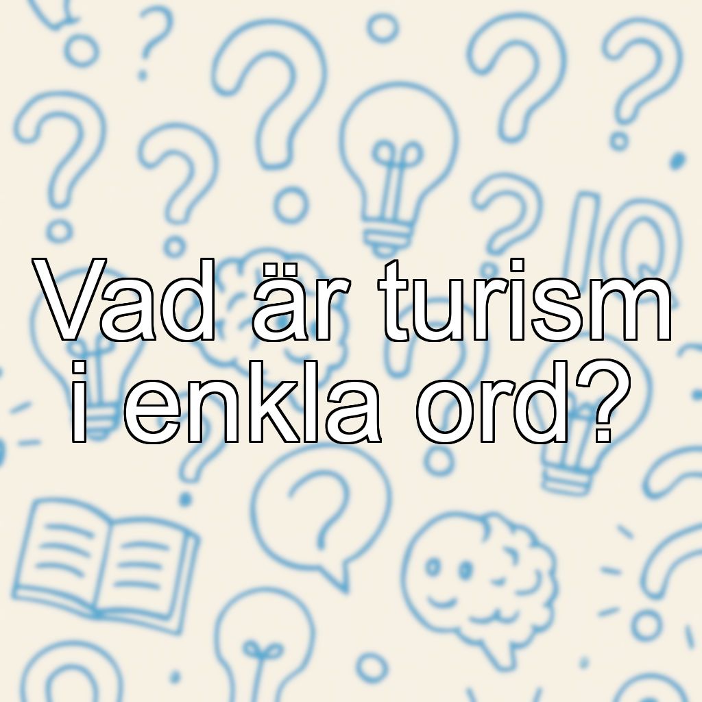 Vad är turism i enkla ord?