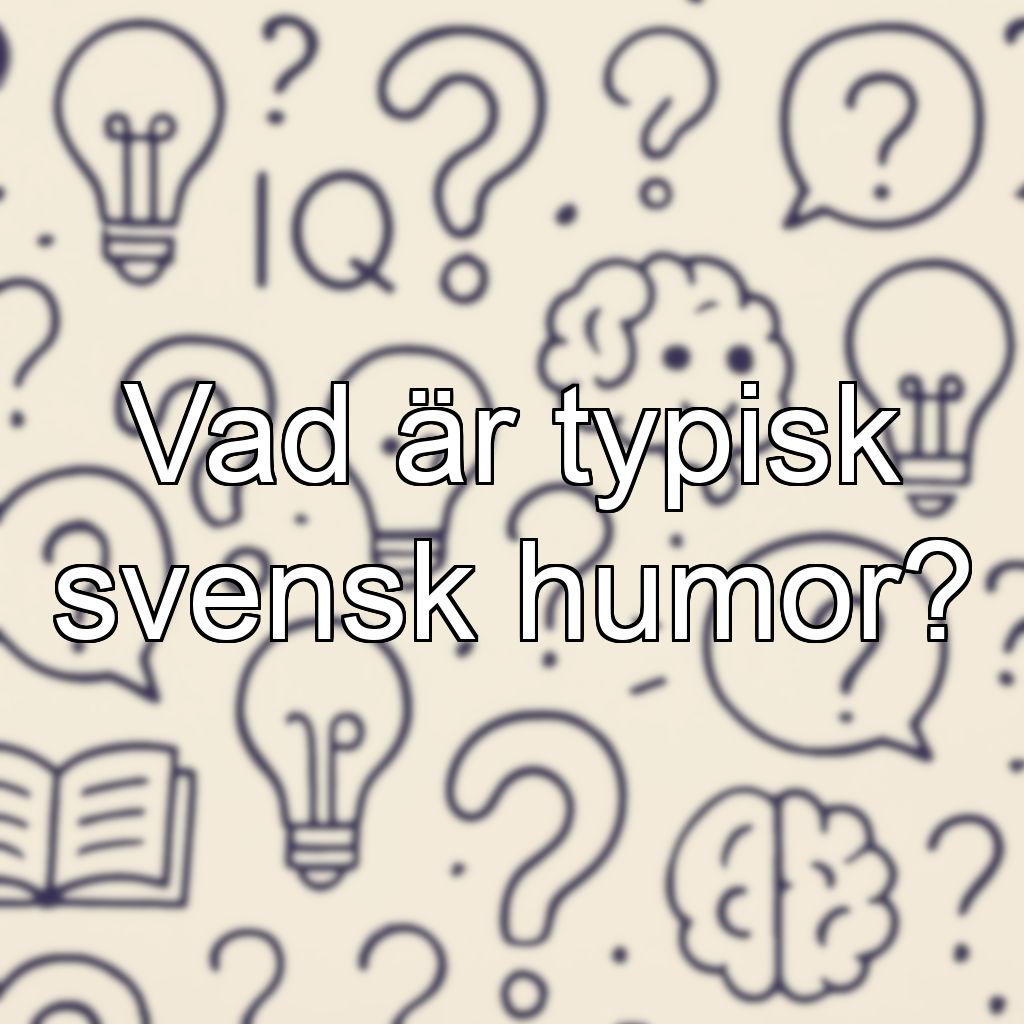 Vad är typisk svensk humor?
