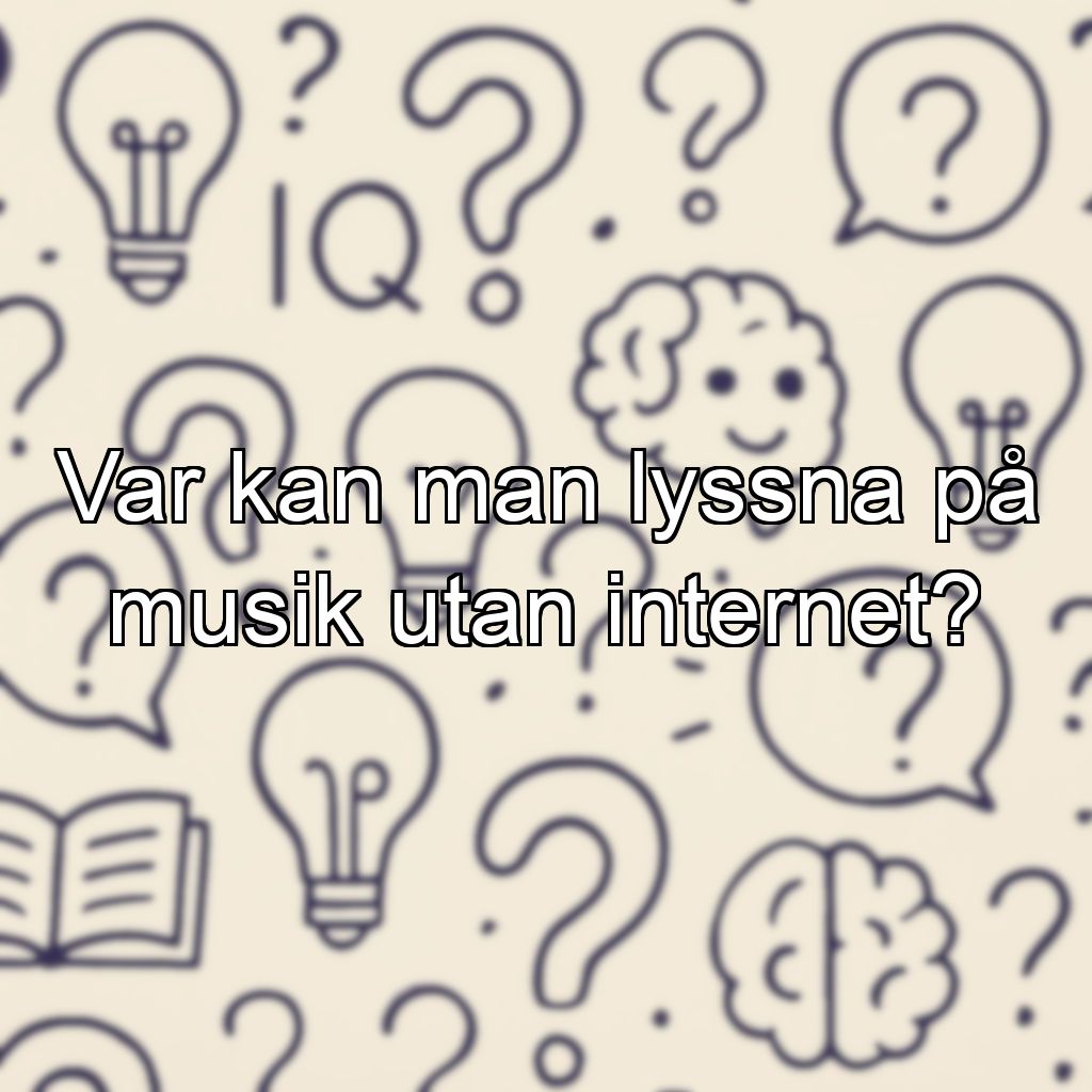 Var kan man lyssna på musik utan internet?