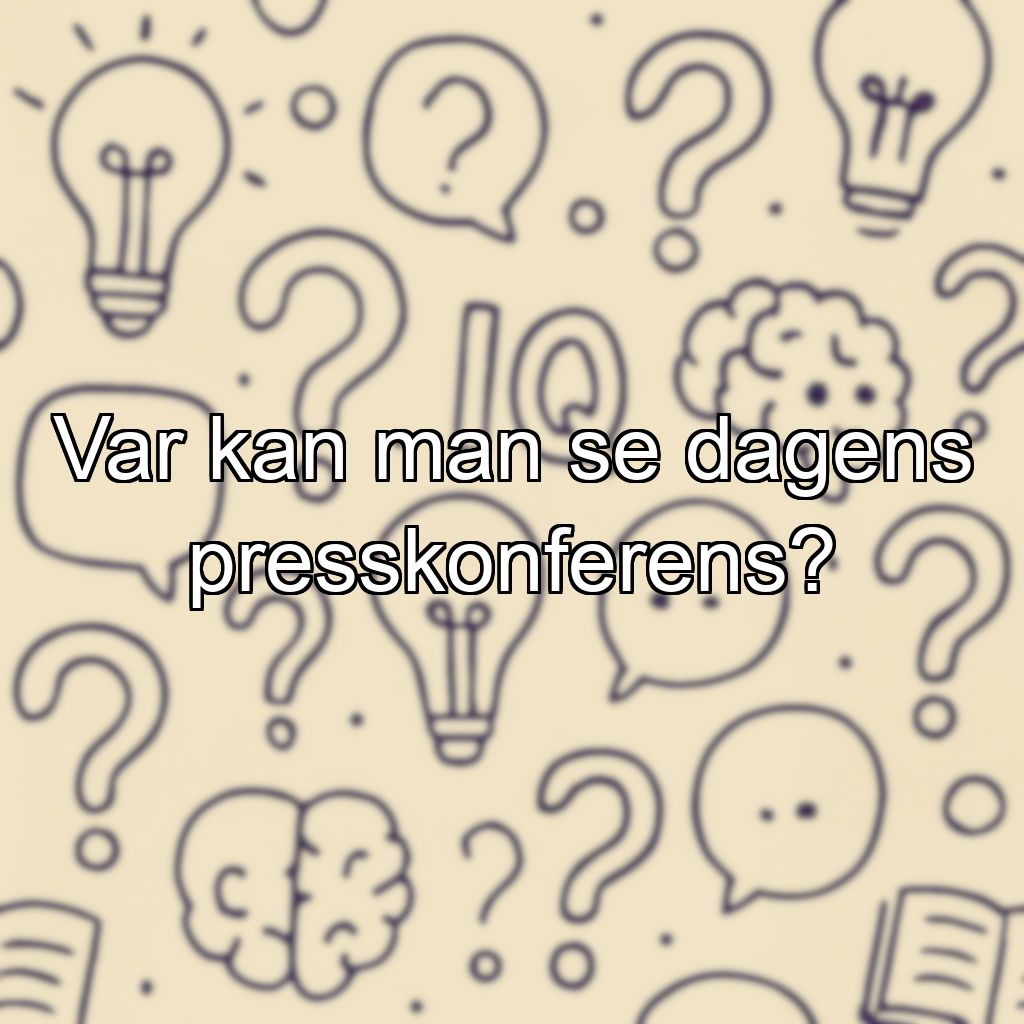 Var kan man se dagens presskonferens?